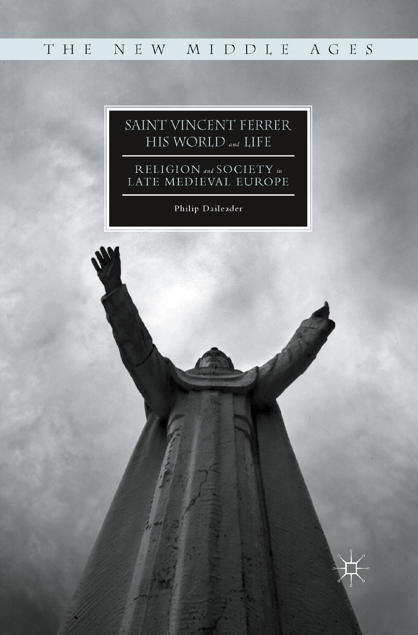 Saint Vincent Ferrer, His World and Life - Philip Daileader - E-Book