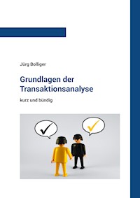 Grundlagen der Transaktionsanalyse - Jürg Bolliger - E-Book
