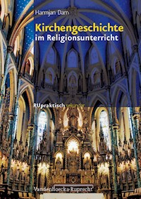 Kirchengeschichte im Religionsunterricht – Schullizenz - Harmjan Dam - E-Book
