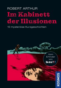 Im Kabinett der Illusionen - Robert Arthur - E-Book