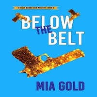 Below the Belt (A Holly Hands Cozy Mystery—Book #3) - Mia Gold - Hörbuch