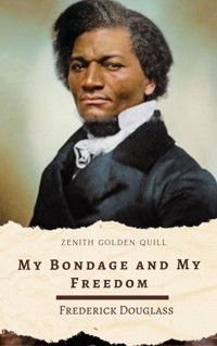 My Bondage and My Freedom - Frederick Douglass - E-Book
