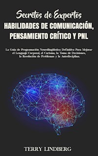 Secretos de Expertos - Habilidades de Comunicación, Pensamiento Crítico y PNL - Terry Lindberg - E-Book