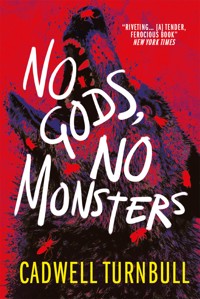 No Gods, No Monsters - Cadwell Turnbull - E-Book