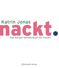 nackt. - Katrin Jonas - E-Book