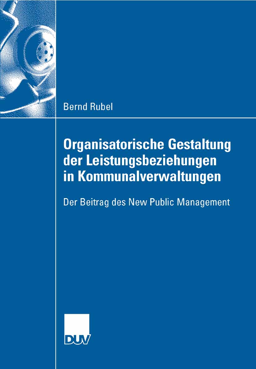Organisatorische Gestaltung der Leistungsbeziehungen in Kommunalverwaltungen - Bernd Rubel - E-Book