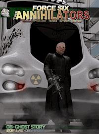 Force Six, The Annihilators 08 Ghost Story - Drew Spence - E-Book