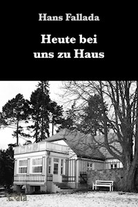 Heute bei uns zu Haus - Hans Fallada - E-Book