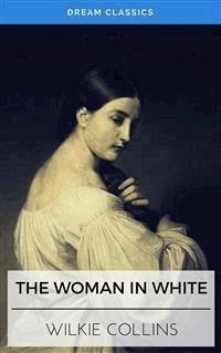 The Woman in White (Dream Classics) - Dream Classics - E-Book