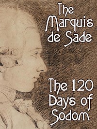 The 120 Days of Sodom - Marquis De Sade - E-Book