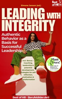Leading with Integrity – Authentic Behavior as a Basis for Successful Leadership - Simone Janson - E-Book