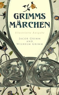 Grimms Märchen (Illustrierte Ausgabe) - Grimm Jacob - E-Book