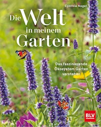 Die Welt in meinem Garten - Cynthia Nagel - E-Book