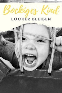 Bockiges Kind - Locker bleiben - Claudia Hauptmann - E-Book