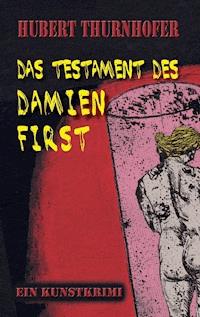 Das Testament des Damien First - Hubert Thurnhofer - E-Book