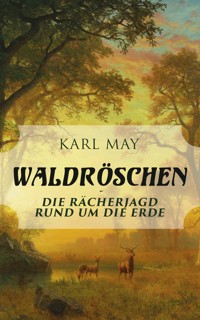 Waldröschen - Die Rächerjagd rund um die Erde - Karl May - E-Book