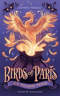Birds of Paris – Die Goldene Feder - Kathrin Tordasi - kostenlos E-Book