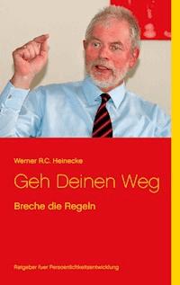 Geh Deinen Weg - Werner R. C. Heinecke - E-Book