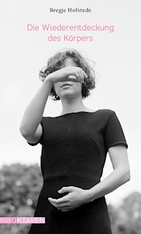 Die Wiederentdeckung des Körpers - Bregje Hofstede - E-Book