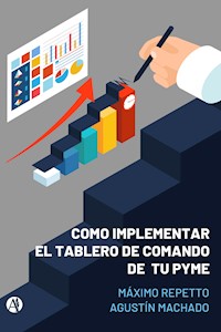 Cómo implementar el Tablero de Comando de tu PYME - Máximo Repetto - E-Book