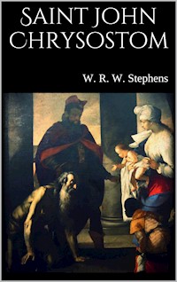 Saint John Chrysostom - W. R. W. Stephens - E-Book