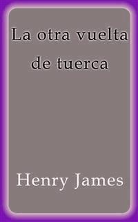 La otra vuelta de tuerca - Henry James - E-Book