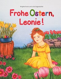 Frohe Ostern, Leonie! - Brigitte Evans - E-Book