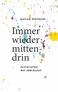 Immer wieder mittendrin - Marion Bergmann - E-Book