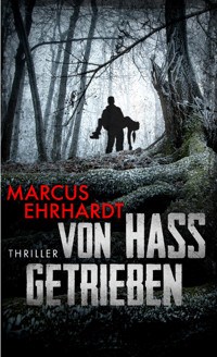 Von Hass getrieben - Marcus Ehrhardt - E-Book