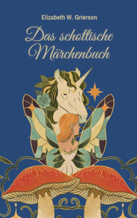 Das schottische Märchenbuch - Elizabeth W. Grierson - E-Book