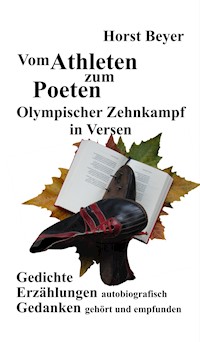 Vom Athleten zum Poeten: Olympischer Zehnkampf in Versen - Horst Beyer - E-Book
