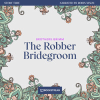 The Robber Bridegroom - Story Time, Episode 46 (Unabridged) - Brothers Grimm - Hörbuch