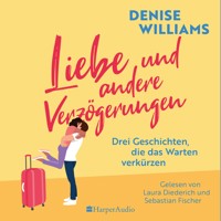 Liebe und andere Verzögerungen (ungekürzt) - Denise Williams - Hörbuch