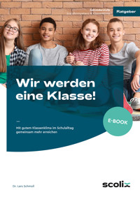 Wir werden eine Klasse! - Sekundarstufe - Lars Schmoll - E-Book