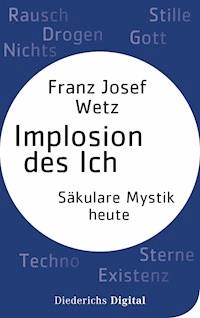 Implosion des Ichs - Franz Josef Wetz - E-Book