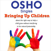 Bringing Up Children - OSHO - Hörbuch