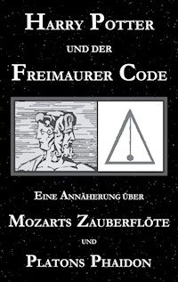 Harry Potter und der Freimaurer-Code. Eine Annäherung über Mozarts Zauberflöte und Platons Phaidon - George Cebadal - E-Book