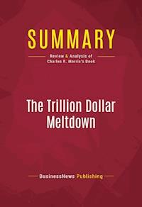 Summary: The Trillion Dollar Meltdown - BusinessNews Publishing - E-Book