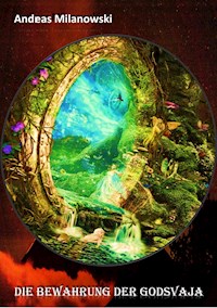 Die Bewahrung der Godsvaja - Andreas Milanowski - E-Book