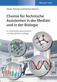 Chemie für Technische Assistenten in der Medizin und in der Biologie - Dieter Holzner - E-Book