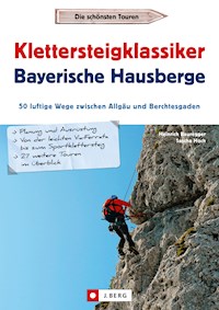 Klettersteigklassiker Bayerische Hausberge - Heinrich Bauregger - E-Book
