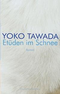 Etüden im Schnee - Yoko Tawada - E-Book