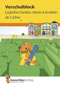 Vorschulblock ab 5 Jahre für Junge und Mädchen - Logisches Denken, rätseln und knobeln - Linda Bayerl - E-Book