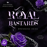 Royal Bastards: Brennend heiß - B. B. Stiffers - Hörbuch
