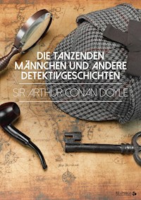 Die tanzenden Männchen und andere Detektivgeschichten - Arthur Conan Doyle - E-Book