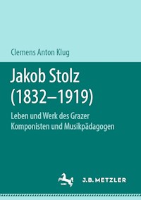 Jakob Stolz (1832-1919) - Clemens Anton Klug - E-Book