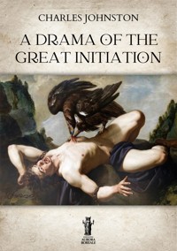 A Drama of the Great Initiation - Charles Johnston - E-Book