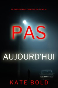 Pas aujourd'hui (Un thriller de l'agent du FBI Camille Grace — tome 8) - Kate Bold - E-Book