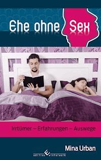 Ehe ohne Sex - Mina Urban - E-Book