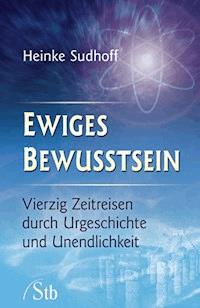 Ewiges Bewusstsein - Heinke Sudhoff - E-Book